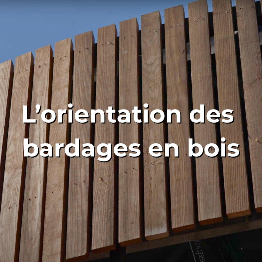 Vidéo sur la forêt et le bois - L’orientation des bardages en bois